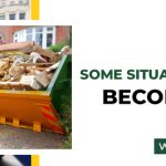 some situations hiring a skip becomes necessary